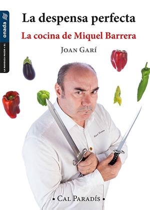 LA DESPENSA PERFECTA. LA COCINA DE MIQUEL BARRERA. LA COCINA DE MIQUEL BARRERA | 9788417050856 | GARÍ I CLOFENT, JOAN