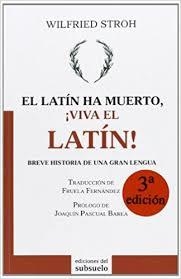 EL LATÍN HA MUERTO, ¡VIVA EL LATÍN! | 9788493942694 | STROH, WILFRIED
