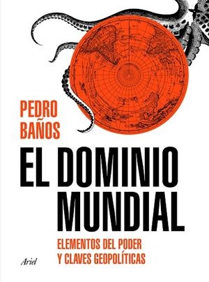 EL DOMINIO MUNDIAL. ELEMENTOS DEL PODER Y CLAVES GEOPOLÍTICAS | 9788434429253 | BAÑOS BAJO, PEDRO