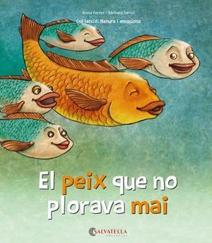 EL PEIX QUE NO PLORAVA MAI (ALEGRIA TRISTESA RABIA I  POR) | 9788417091460 | FERRER,ANNA/SANSO,BARBARA