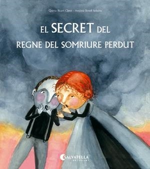 EL SECRET DEL REGNE DEL SOMRIURE PERDUT,FANTASIA I IMAGINACIO | 9788417091736 | RICART CLAVER,QUIMA/BONELL SOLSONA,ANTONIA