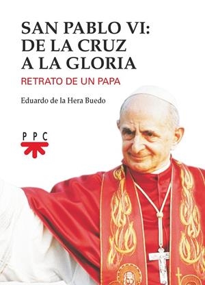 SAN PABLO VI:DE LA CRUZ A LA GLORIA | 9788428833035 | HERA BUEDO, EDUARDO DE LA