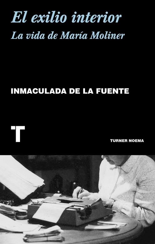 EL EXILIO INTERIOR. LA VIDA DE MARÍA MOLINER | 9788417141820 | LA FUENTE, INMACULADA DE