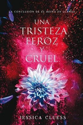 UNA TRISTEZA FEROZ Y CRUEL. EL REINO EN LLAMAS 3 | 9788417036027 | CLUESS,JESSICA