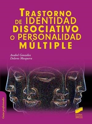 TRASTORNO DE IDENTIDAD DISOCIATIVO O PERSONALIDAD MÚLTIPLE | 9788490771129 | GONZÁLEZ VÁZQUEZ, ANABEL/MOSQUERA BARRAL, DOLORES