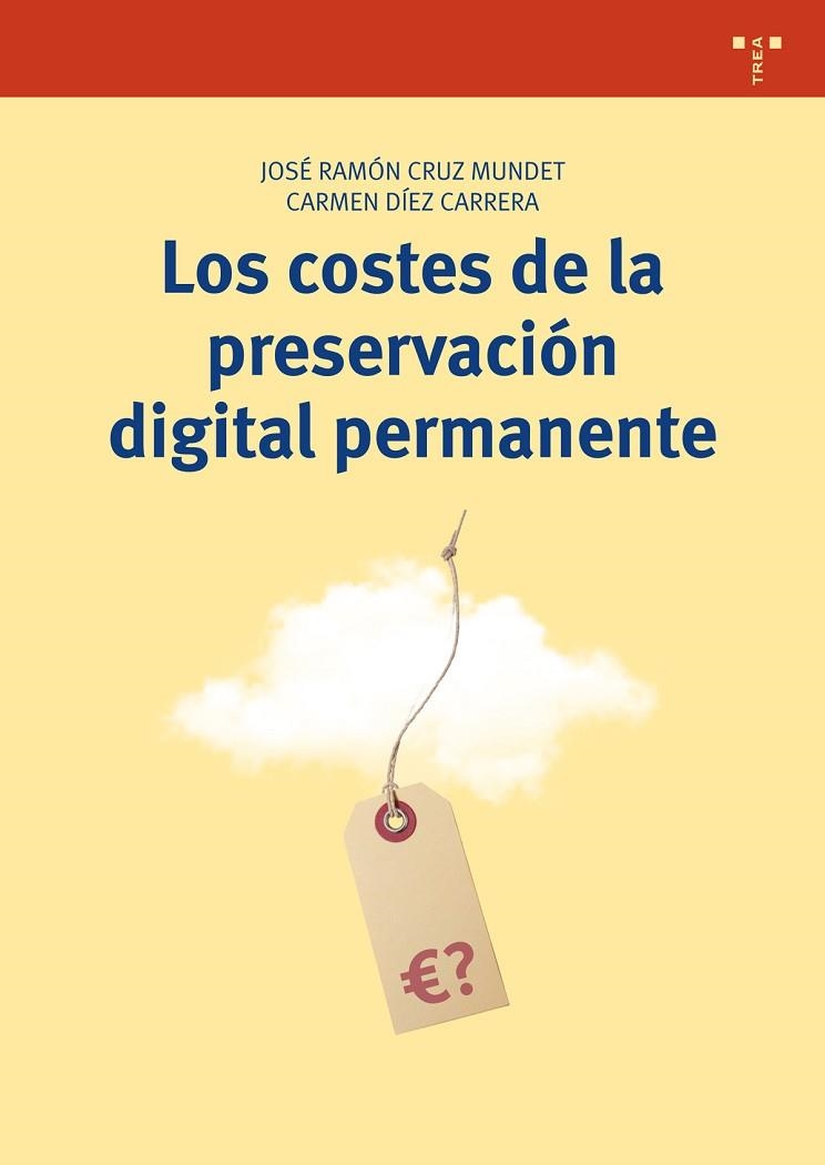 LOS COSTES DE LA PRESERVACIÓN DIGITAL PERMANENTE | 9788497049054 | CRUZ MUNDET, JOSÉ RAMÓN/DÍEZ CARRERA, CARMEN