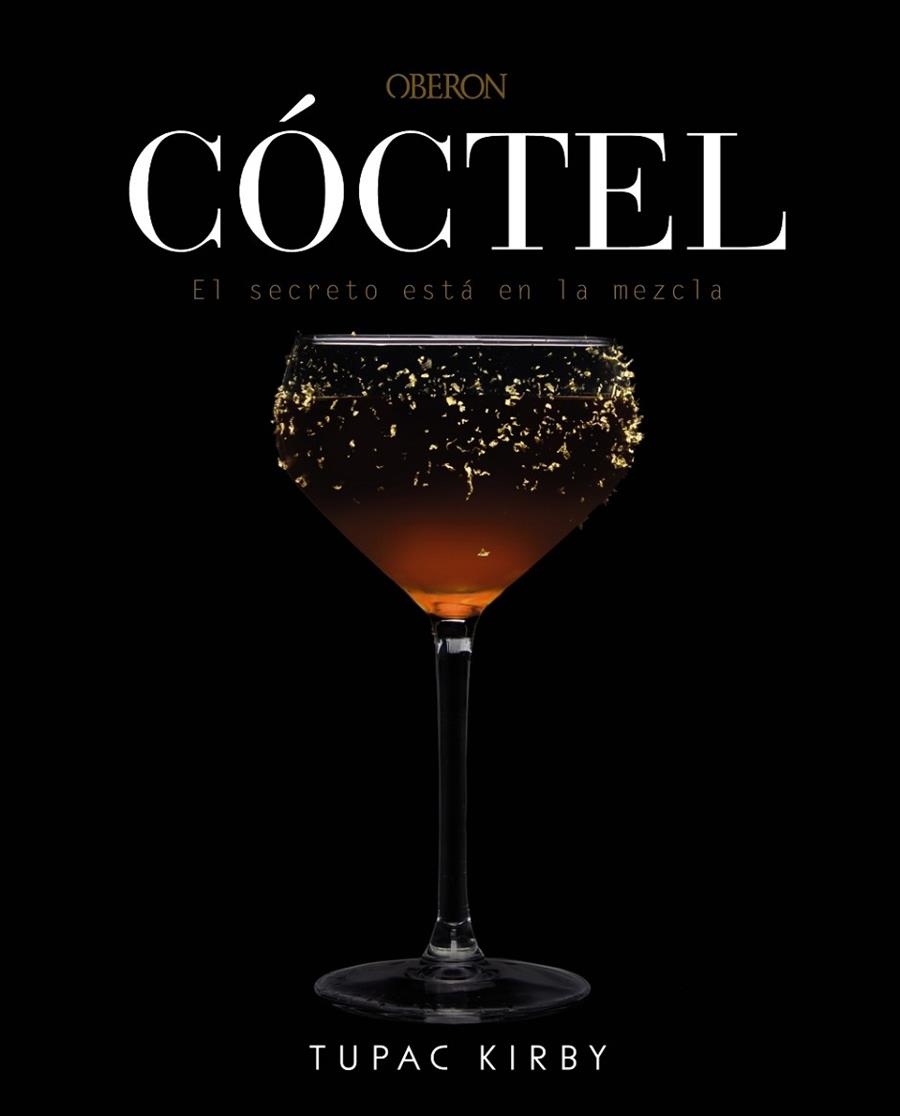 CÓCTEL. EL SECRETO ESTÁ EN LA MEZCLA | 9788441540507 | TUPAC KIRBY
