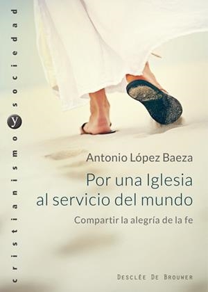 POR UNA IGLESIA AL SERVICIO DEL MUNDO. COMPARTIR LA ALEGRÍA DE LA FE. | 9788433030054 | LÓPEZ BAEZA, ANTONIO