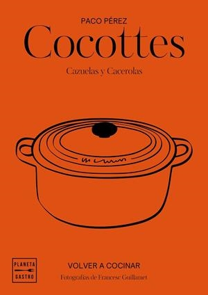 COCOTTES. CAZUELAS Y CACEROLAS | 9788408197546 | GARCÍA-ARBÓS, SALVADOR/PÉREZ, PACO