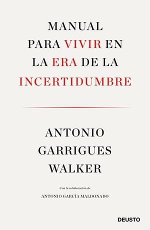 MANUAL PARA VIVIR EN LA ERA DE LA INCERTIDUMBRE | 9788423429974 | GARRIGUES WALKER, ANTONIO / ANTONIO GARCIA MALDONADO