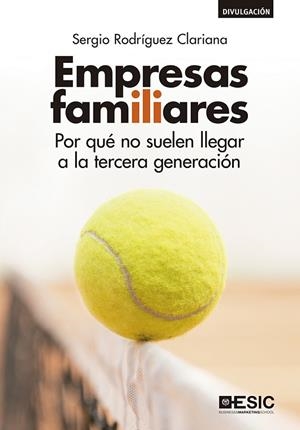 EMPRESAS FAMILIARES. POR QUÉ NO SUELEN LLEGAR A LA TERCERA GENERACIÓN | 9788417513450 | RODRÍGUEZ CLARIANA, SERGIO