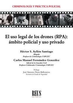 EL USO LEGAL DE LOS DRONES (RPA). ÁMBITO POLICIAL Y USO PRIVADO | 9788429020649 | AYLLÓN SANTIAGO, HÉCTOR SERGIO/FERNÁNDEZ GONZÁLEZ, CARLOS MANUEL