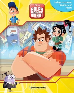 RALPH ROMPE INTERNET. LIBROAVENTURAS. INCLUYE UN CUENTO, FIGURITAS Y UN TAPETE | 9788416917693 | DISNEY