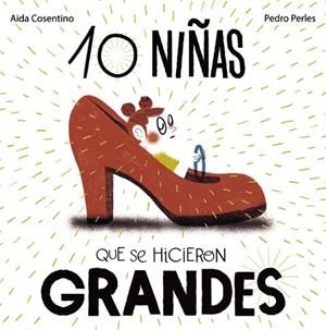10 NIÑAS QUE SE HICIERON GRANDES | 9788469626252 | COSENTINO, AIDA / PEDRO PERLES