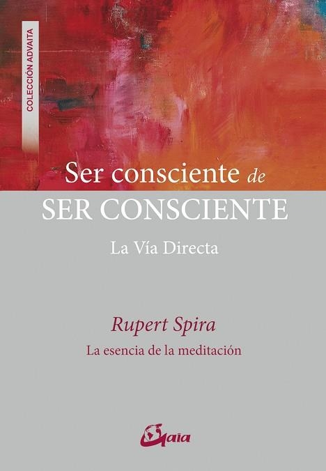 SER CONSCIENTE DE SER CONSCIENTE  LA VIA DIRECTA | 9788484457718 | SPIRA,RUPERT