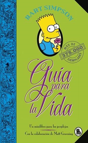 BART SIMPSON. GUÍA PARA LA VIDA (LOS SIMPSON) UN MINI-LIBRO PARA LOS PERPLEJOS | 9788402421999 | GROENING, MATT