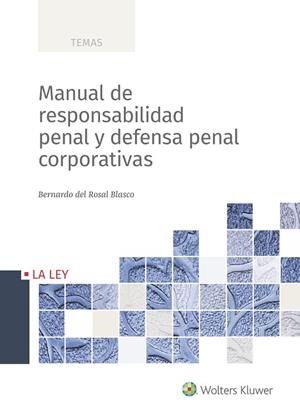 MANUAL DE RESPONSABILIDAD PENAL Y DEFENSA PENAL CORPORATIVAS | 9788490207673 | DEL ROSAL BLASCO, BERNARDO