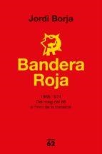 BANDERA ROJA. 1968-1974. DEL MAIG DEL 68 A L'INICI DE LA TRANSICIÓ | 9788429777338 | BOJA SEBASTIÀ, JORDI
