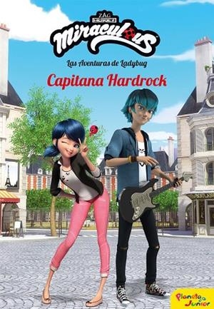LAS AVENTURAS DE LADYBUG. CAPITANA HARDROCK | 9788408196945 | PRODIGIOSA-MIRACULOUS