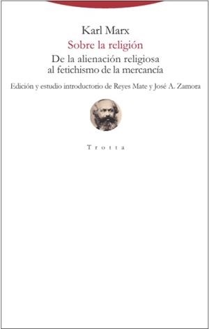 SOBRE LA RELIGIÓN. DE LA ALIENACION RELIGIOSA AL FETICHISMO DE LA MERCANCIA | 9788498797695 | MARX, KARL