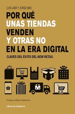 POR QUÉ UNAS TIENDAS VENDEN Y OTRAS NO EN LA ERA DIGITAL. CLAVES DEL ÉXITO DEL NEW RETAIL | 9788494907906 | MAS VELASCO, JORDI/LARA ARIAS, LUIS