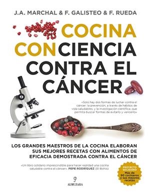 COCINA CON CIENCIA CONTRA EL CÁNCER. LOS GRANDES MAESTROS DE LA COCINA ELABORAN SUS MEJORES RECETAS CON ALIMENTOS DE | 9788417558574 | MARCHAL,J.A. GALISTEO,F. RUEDA,F.