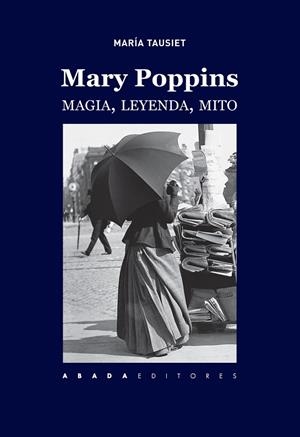 MARY POPPINS. MAGIA, LEYENDA, MITO | 9788417301187 | TAUSIET CARLÉS, MARÍA