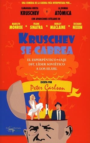 KRUSCHEV SE CABREA. EL ESPERPÉNTICO VIAJE DEL LÍDER SOVIÉTICO A LOS EE.UU. | 9788477741633 | CARLSON, PETER