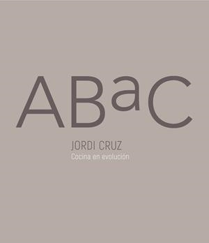 ABAC. COCINA EN EVOLUCIÓN (EDICIÓN BILINGÜE) | 9788416895847 | CRUZ, JORDI
