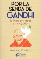 POR LA SENDA DE GANDHI,SU VIDA SUS IDEAS Y SU LEGADO | 9788417079741 | CARDONA,FRANCESC LLUIS