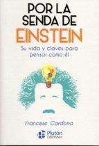 POR LA SENDA DE EINSTEIN. SU VIDA Y CLAVES PARA PENSAR COMO EL | 9788417079734 | CARDONA, FRANCESC