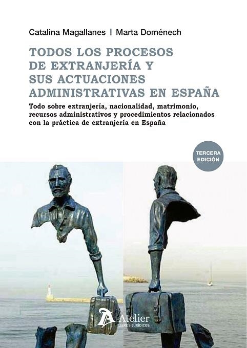 TODOS LOS PROCESOS DE EXTRANJERÍA Y SUS ACTUACIONES ADMINISTRATIVAS EN ESPAÑA. TODO SOBRE EXTRANJERÍA,NACIONALIDAD,MATRIMONIO,RECURSOS ADMINISTRATIVOS | 9788417466299 | MAGALLANES MAGALLANES, CATALINA/DOMENECH GOMIS, MARTA