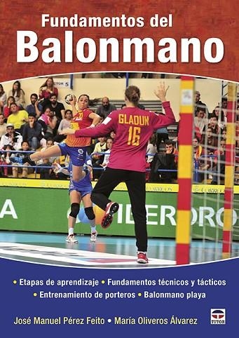 FUNDAMENTOS DEL BALONMANO. ETAPAS DE APRENDIZAJE, FUNDAMENTOS TÉCNICOS Y TÁCTICOS, ENTRENAMIENTO DE PORTERO | 9788416676668 | PÉREZ FEITO, JOSÉ MANUEL/OLIVEROS ÁLVAREZ, MARÍA