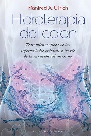 HIDROTERAPIA DEL COLON  | 9788415968047 | ULLRICH, MANFRED A.