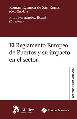 EL REGLAMENTO EUROPEO DE PUERTOS Y SU IMPACTO EN EL SECTOR | 9788417466411 | PILAR FERNÁNDEZ BOZAL (DIR.) ROMÁN EGUINOA DE SAN ROMÁN (COORD.)