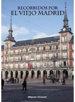 RECORRIDOS POR EL VIEJO MADRID | 9788498730708 | ÁLVAREZ RODRÍGUEZ, MIGUEL