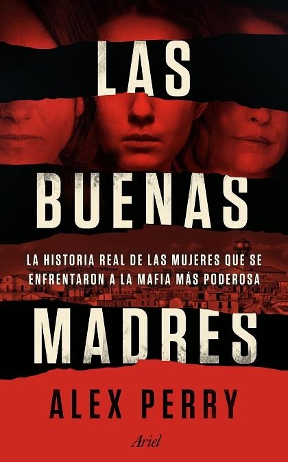 LAS BUENAS MADRES. LA HISTORIA REAL DE LAS MUJERES QUE SE ENFRENTARON A LA MAFIA MAS PODEROSA | 9788434429529 | PERRY, ALEX