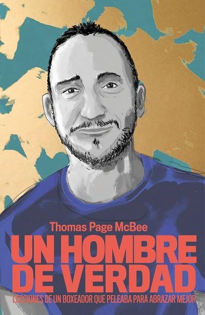 UN HOMBRE DE VERDAD. LECCIONES DE UN BOXEADOR QUE PELEABA PARA ABRAZAR MEJOR | 9788499987101 | PAGE MCBEE, THOMAS