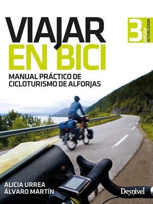 VIAJAR EN BICI. MANUAL PRÁCTICO DE CICLOTURISMO DE ALFORJAS | 9788498294323 | URREA CARRO, ALICIA/MARTÍN OLIVA, ÁLVARO