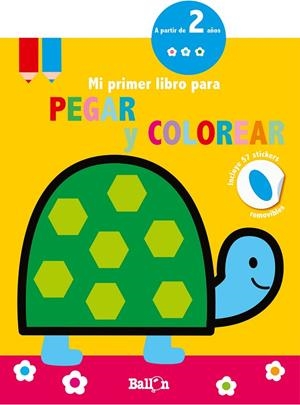 TORTUGA - MI PRIMER LIBRO PARA PEGAR Y COLOREAR,2 AÑOS | 9789403210674 | BALLON