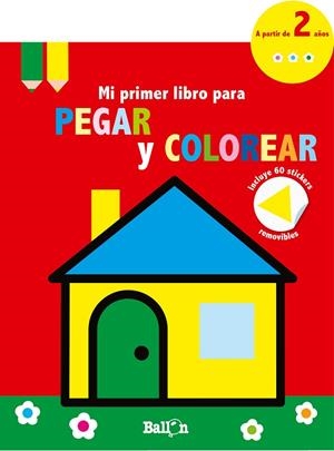 CASITA - MI PRIMER LIBRO PARA PEGAR Y COLOREAR 2 AÑOS | 9789403210698 | BALLON