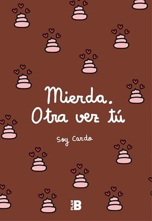 MIERDA, OTRA VEZ TÚ | 9788417001599 | SOY CARDO