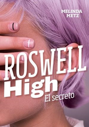ROSWELL HIGH. EL SECRETO  | 9788420434278 | METZ, MELINDA