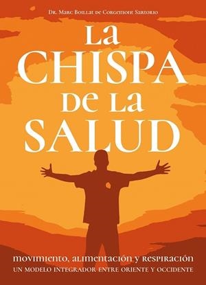 LA CHISPA DE LA SALUD MOVIMIENTO RESPIRACION Y ALIMENTACION | 9788420306247 | BOLLAT DE CORGEMONT