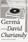 GERMÀ | 9788494782978 | CHARIANDY,DAVID