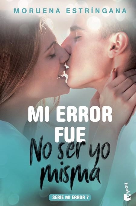 MI ERROR FUE NO SER YO MISMA. SERIE MI ERROR 7 | 9788408201809 | ESTRÍNGANA, MORUENA