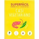 CASI VEGETARIANO. COCINA CON 5-6 INGREDIENTES | 9789463592192