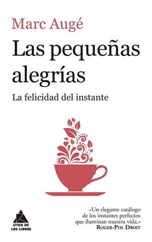 LAS PEQUEÑAS ALEGRÍAS LA FELICIDAD DEL INSTANTE | 9788416222957 | AUGÉ, MARC