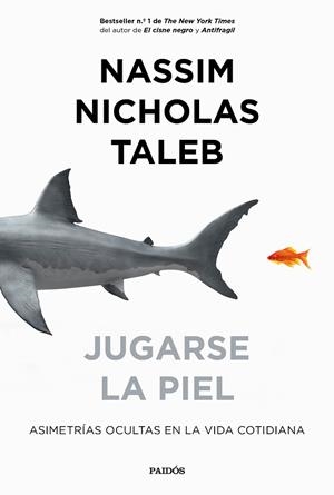 JUGARSE LA PIEL. ASIMETRÍAS OCULTAS EN LA VIDA COTIDIANA | 9788449335426 | TALEB, NASSIM NICHOLAS