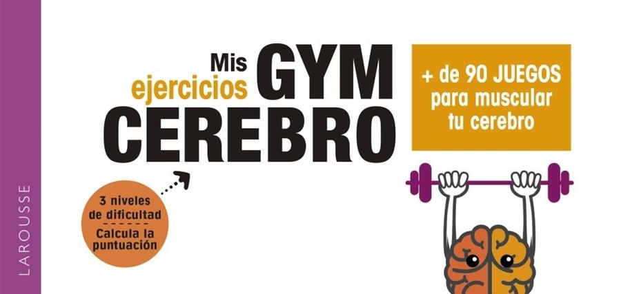 MIS EJERCICIOS GYM CEREBRO. MÁS DE 90 JUEGOS PARA MUSCULAR TU CEREBRO | 9788417720001